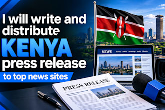 write and distribute kenya press release to top news sites