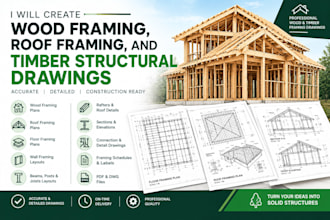 create wood framing, roof framing, and timber structural drawings