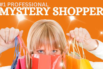 be your mystery shopper and provide a detailed customer experience report