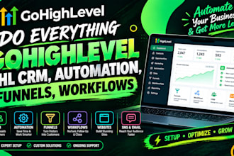 do everything gohighlevel ghl CRM, automation, funnels, workflows and setup