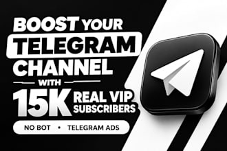 boost your telegram channel with 15k real vip subscribers no bot telegram ads