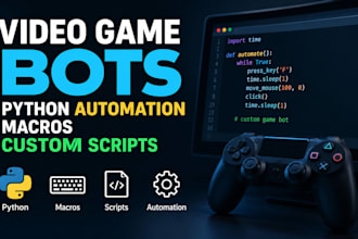 build video game bots, python automation, macros and custom scripts
