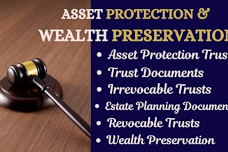 draft asset protection trusts, wealth preservation and trust documents