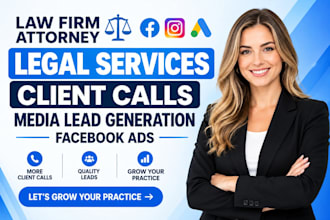 law firm attorney legal services client calls media lead generation facebook ads