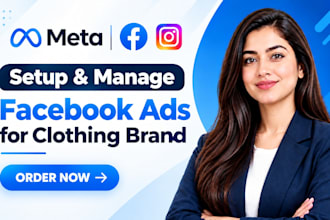 setup and manage facebook ads campaign for clothing brand