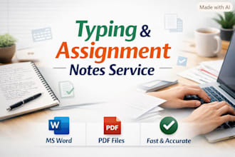 do fast typing, PDF to word and assignment notes