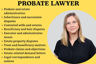 be probate lawyer and help you get justice in USA,uae,UK