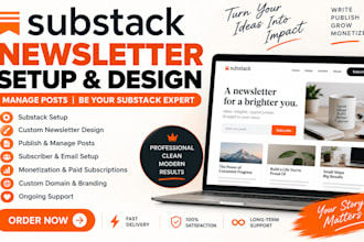 design substack newsletter, setup, manage posts and be your substack expert