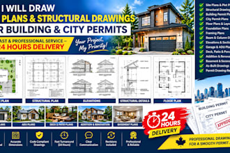 draw site plan, structural drawings for building permit, city permit in 24hrs