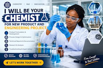 be your chemist for new product and engineering project