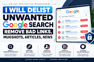 delist unwanted google search, remove bad links, mugshots, articles, news