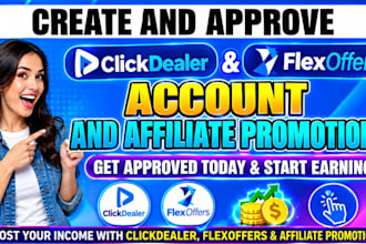 create and approve clickdealer, flexoffers account and affiliate promotions