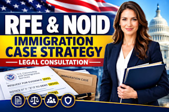 provide usa immigration legal consultation for rfe noid and case strategy matter