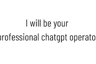 be your professional chatgpt operator