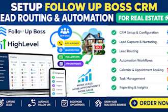 setup follow up boss CRM, lead routing, automation ghl for real estate