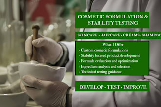 formulate cosmetics products, provide stability and lab testing with scientist