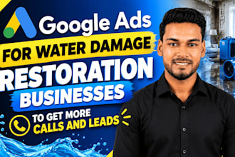 get water damage and water restoration leads and calls via google ads