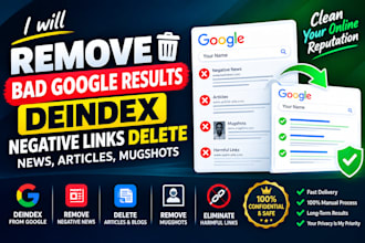 remove bad google results deindex negative links delete news, articles, mugshots