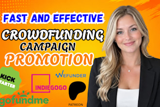 do crowdfunding campaign promotion for gofundme kickstarter and patreon campaign