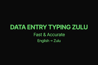 do accurate data entry, typing and english zulu translation