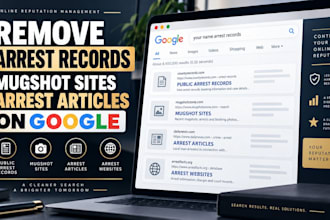 remove public arrest records, mugshot sites, articles, arrest websites on google