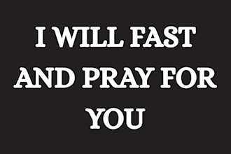 fast and pray for you