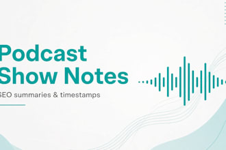 write SEO podcast show notes with timestamps and summary
