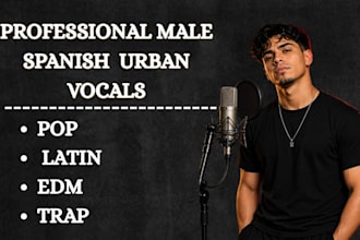 sing your spanish pop, latin, edm and edmtrap song with male vocals