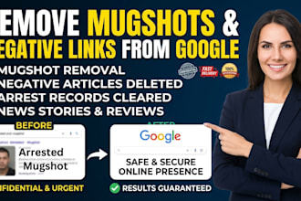 remove mugshots, delete negative links,article, news, arrest records from google