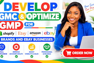 develop gmc optimize gmp for  shopify etsy amazon brands and ebay businesses