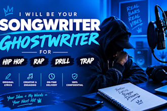 be a songwriter ghostwriter for hip hop, rap, drill, trap