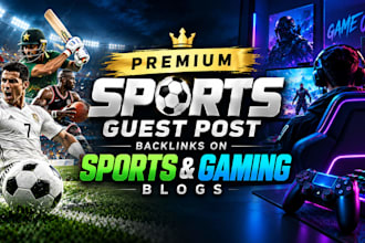 do premium sports guest post, backlinks on sports and gaming blogs