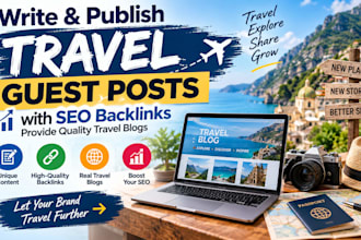 write publish travel guest posts with SEO backlinks provide quality travel blogs