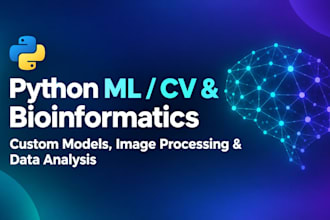 develop python ml, CV and bioinformatics solutions