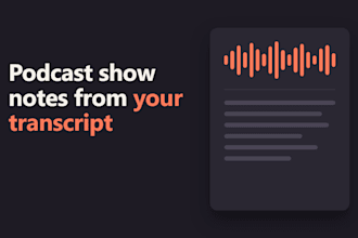 write podcast show notes and timestamps from your transcript