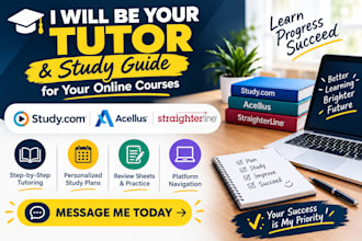 be your tutor and study guide for study com, acellus, or straighterline