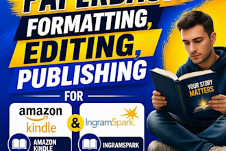 paperback formatting , editing ,publishing for amazon kindle and ingramspark