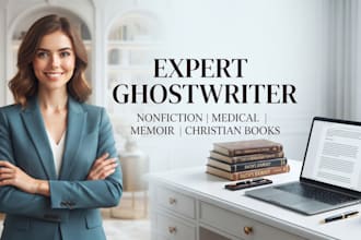 be your ghostwriter for nonfiction, medical, memoir, or christian books