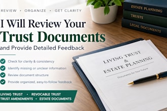 review your trust documents and provide detailed feedback