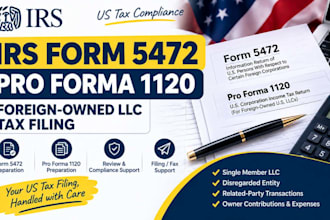 prepare and file irs form 5472 and pro forma 1120 for foreign owned llc