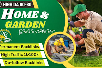 build high quality home and garden guest post with do follow backlinks