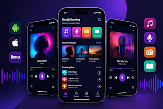 develop podcast app, music streaming app, radio app for android and ios