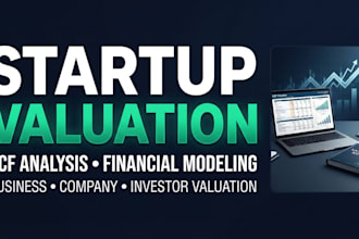 do startup valuation, business valuation, dcf analysis and financial modeling