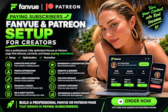 create, setup paying subscriber fanvue and patreon for you