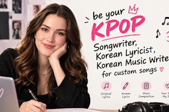 be your kpop songwriter, korean lyricist, korean music writer for custom songs