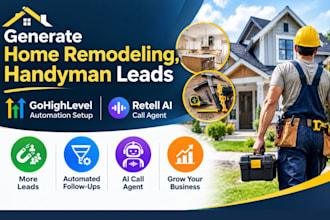generate home remodeling, handyman leads with gohighlevel automation, retell
