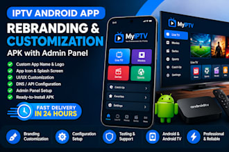 rebrand and customize your iptv andriod app apk with admin panel in 24 hrs