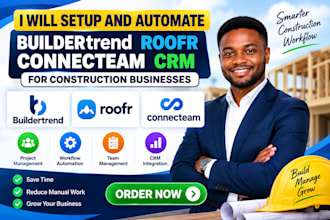 setup and automate buildertrend roofr connecteam crm for construction businesses