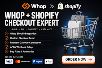 shopify developer for whop payment checkout, shopify whop integration, bug fix