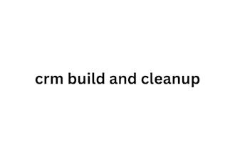 setup crm build and cleanup